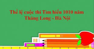 Thể lệ cuộc thi Tìm hiểu 1010 năm Thăng Long - Hà Nội